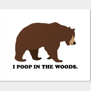 I Poop In The Woods Bear Shirt Posters and Art